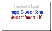 Freedom’s Land 
Images © Joseph Sohm
Visions of America, LLC

www.visionsofamerica.com